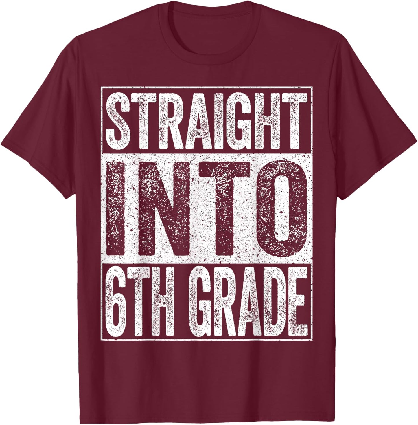 Straight Into 6th Grade Shirt Boy Girl Back To School T-Shirt - T-Shirt | Maroon