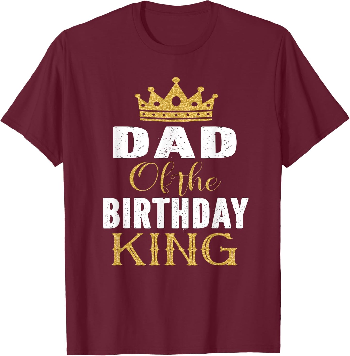 Dad Of The Birthday King Boys Bday Party Gift T-Shirt - T-Shirt | Maroon