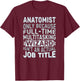 Wizard Job Title Quote - Funny Anatomist T-Shirt - T-Shirt | Maroon