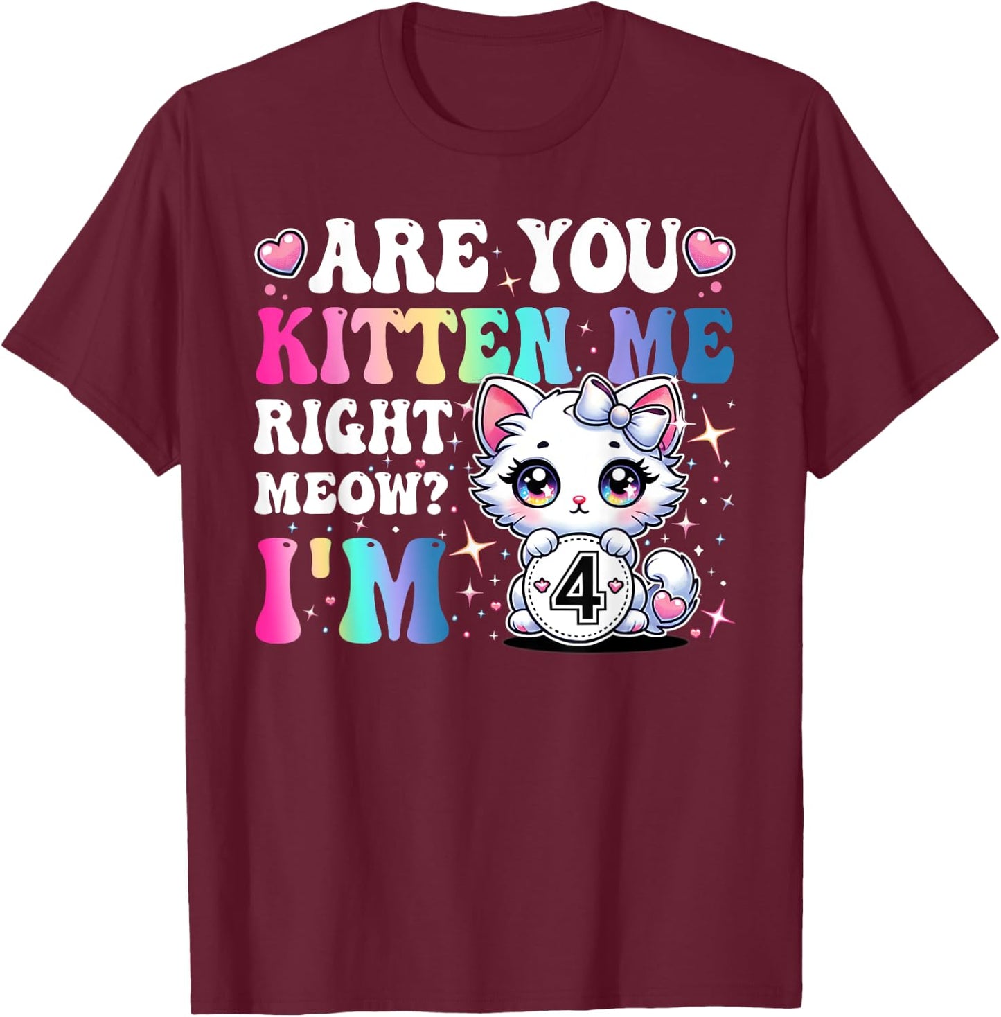 Are You Kitten Me Right Meow Anime 4th Birthday Cat Kitten T-Shirt - T-Shirt | Maroon