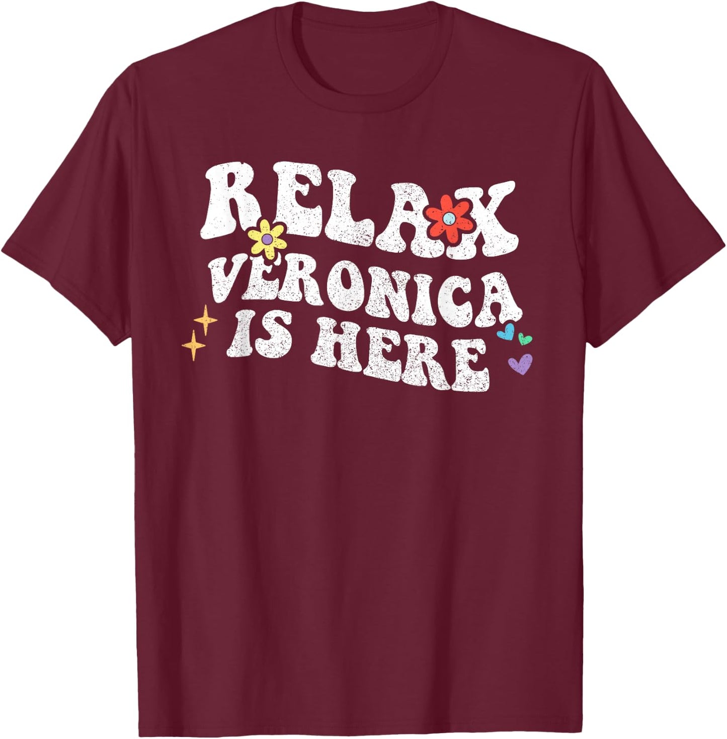 Retro Groovy Relax Veronica Is Here Funny Mother's Day Name T-Shirt - T-Shirt | Maroon