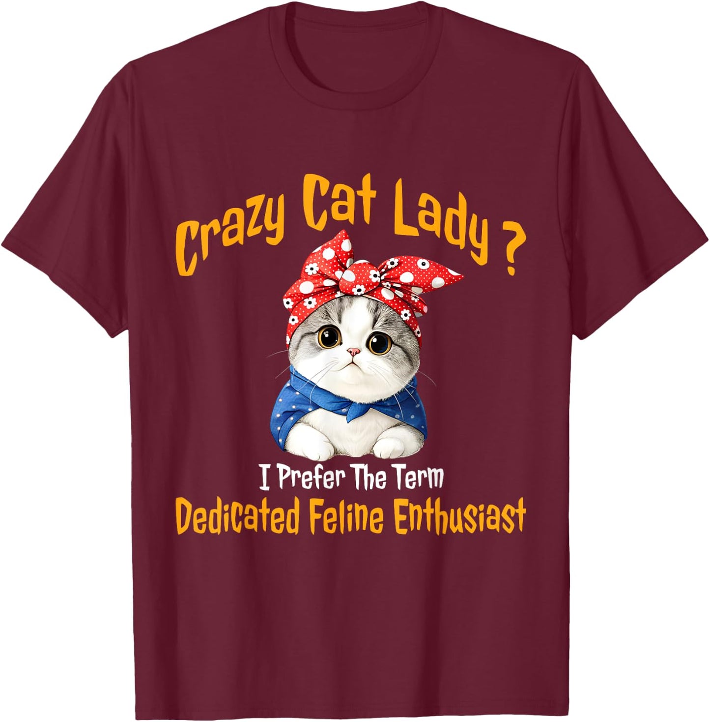 Funny Cat Great Cat Lovers - Dedicated Feline Enthusiast - -Adults - Black - Small - Short Sleeve T-Shirt - T-Shirt | Maroon
