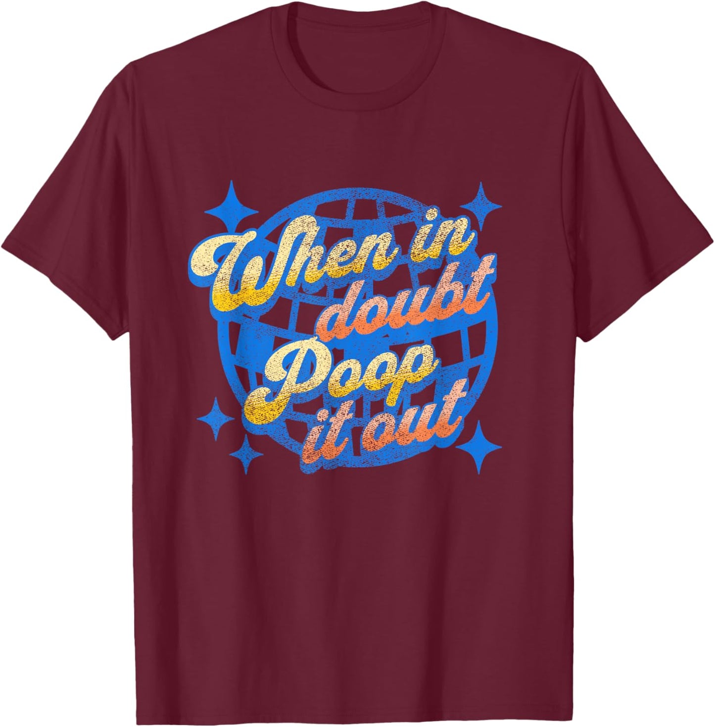 Funny Ironic Sarcastic Sayings Cynical Unique When in Doubt Poop it Out Funny Toilet Adult Humor Meme -Adults X-Small Black Short Sleeve T-Shirt - T-Shirt | Maroon