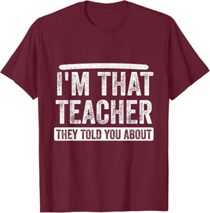 I'm That Teacher They Told You About, Back to school Quote T-Shirt - T-Shirt | Maroon