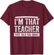 I'm That Teacher They Told You About, Back to school Quote T-Shirt - T-Shirt | Maroon