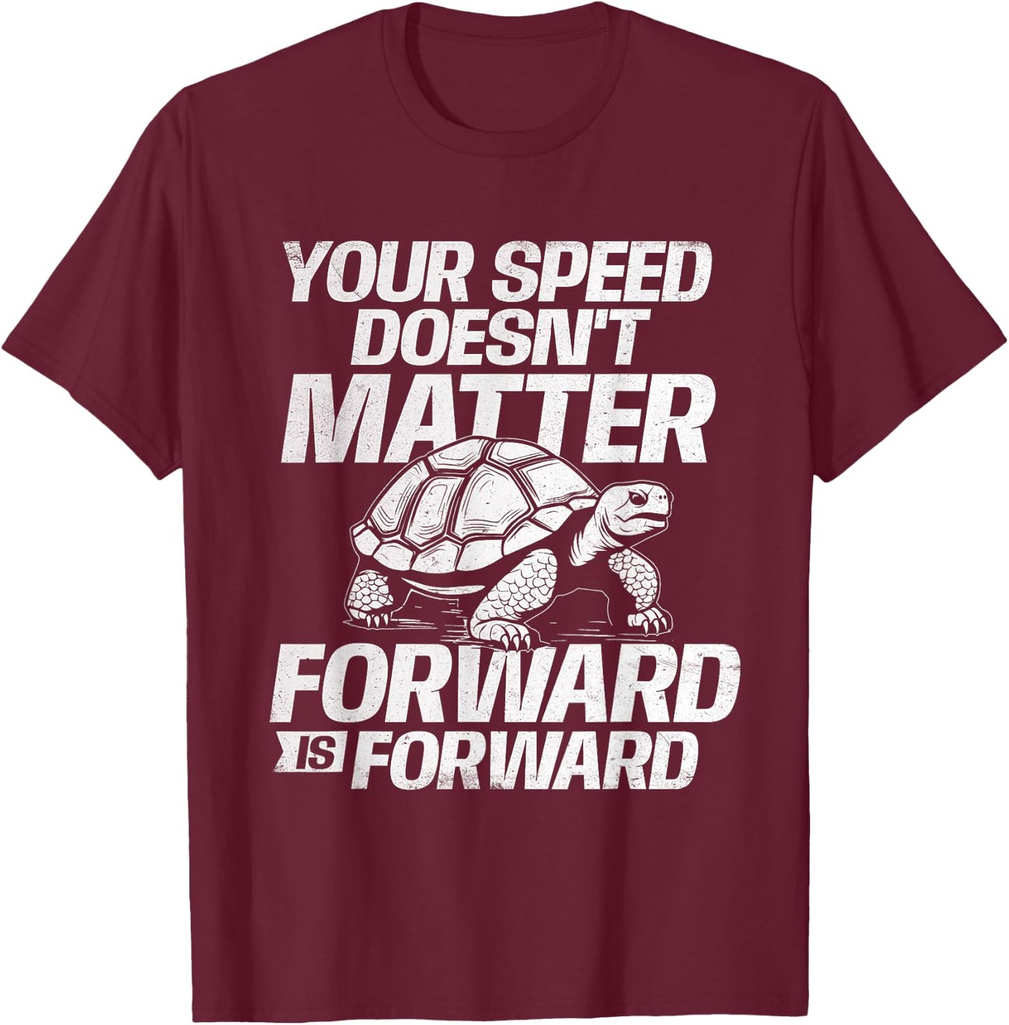 Your Speed Doesn't Matter Forward Is Forward - Sea Turtle T-Shirt - T-Shirt | Maroon