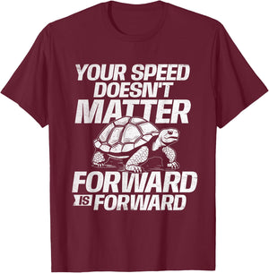 Your Speed Doesn't Matter Forward Is Forward - Sea Turtle T-Shirt - T-Shirt | Maroon