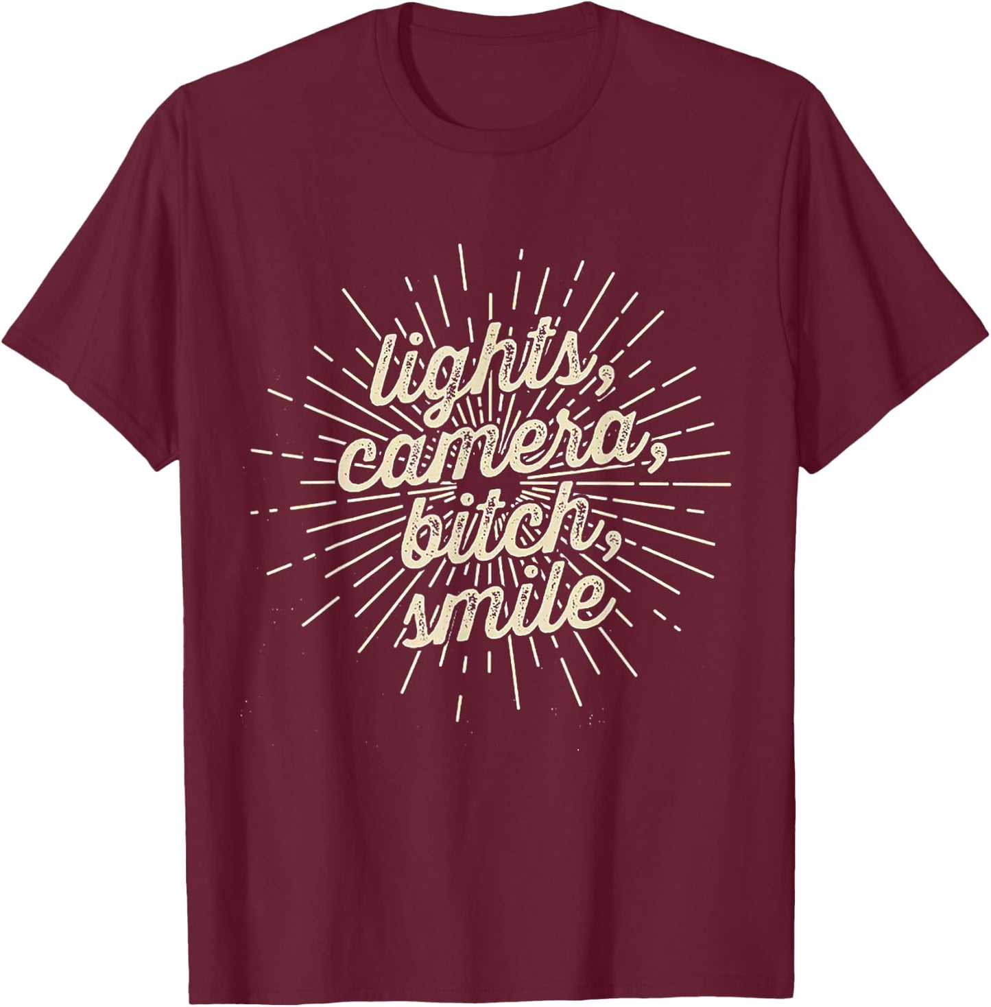Lights Camera Bitch Smile T-Shirt - T-Shirt | Maroon