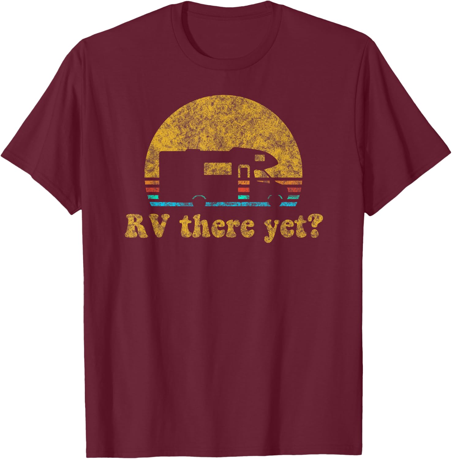Retro Sunset RV There Yet Camping Gift Vintage T-Shirt - T-Shirt | Maroon
