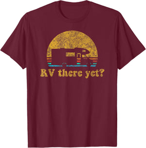 Retro Sunset RV There Yet Camping Gift Vintage T-Shirt - T-Shirt | Maroon