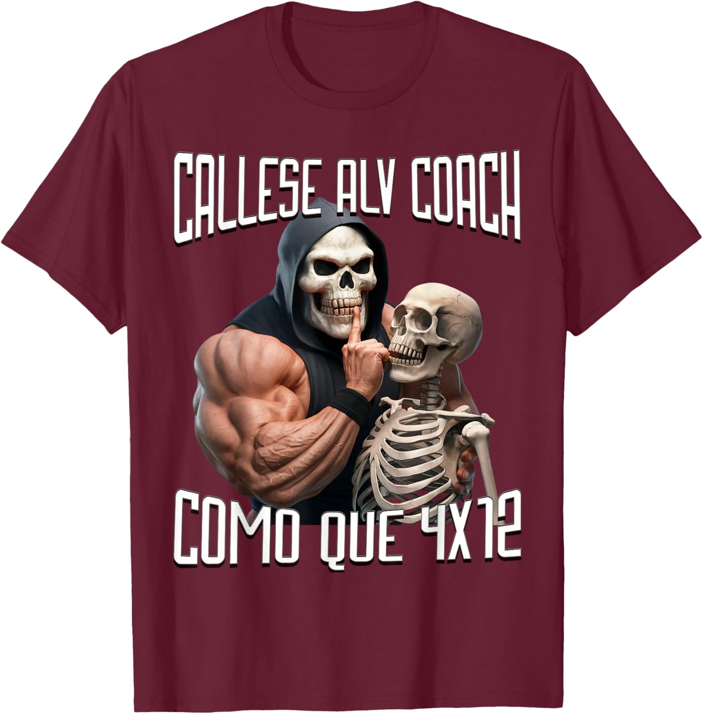 Callese alv coach como que 4x12: Calacas chidas gym T-Shirt - T-Shirt | Maroon