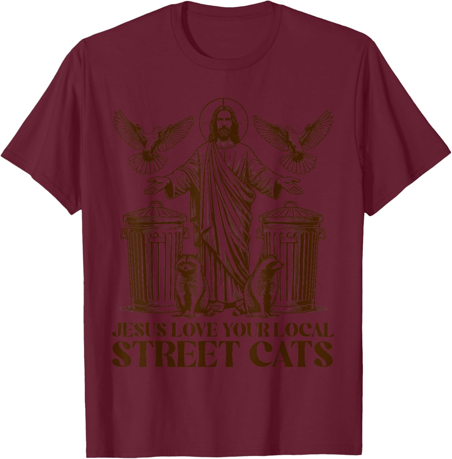 Jesus Love Your Local Street Cats Christian Raccoon Bird T-Shirt - T-Shirt | Maroon