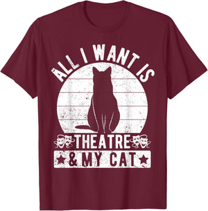 Theater Drama All I Want My Cat & Actor Musical Theatre T-Shirt - T-Shirt | Maroon