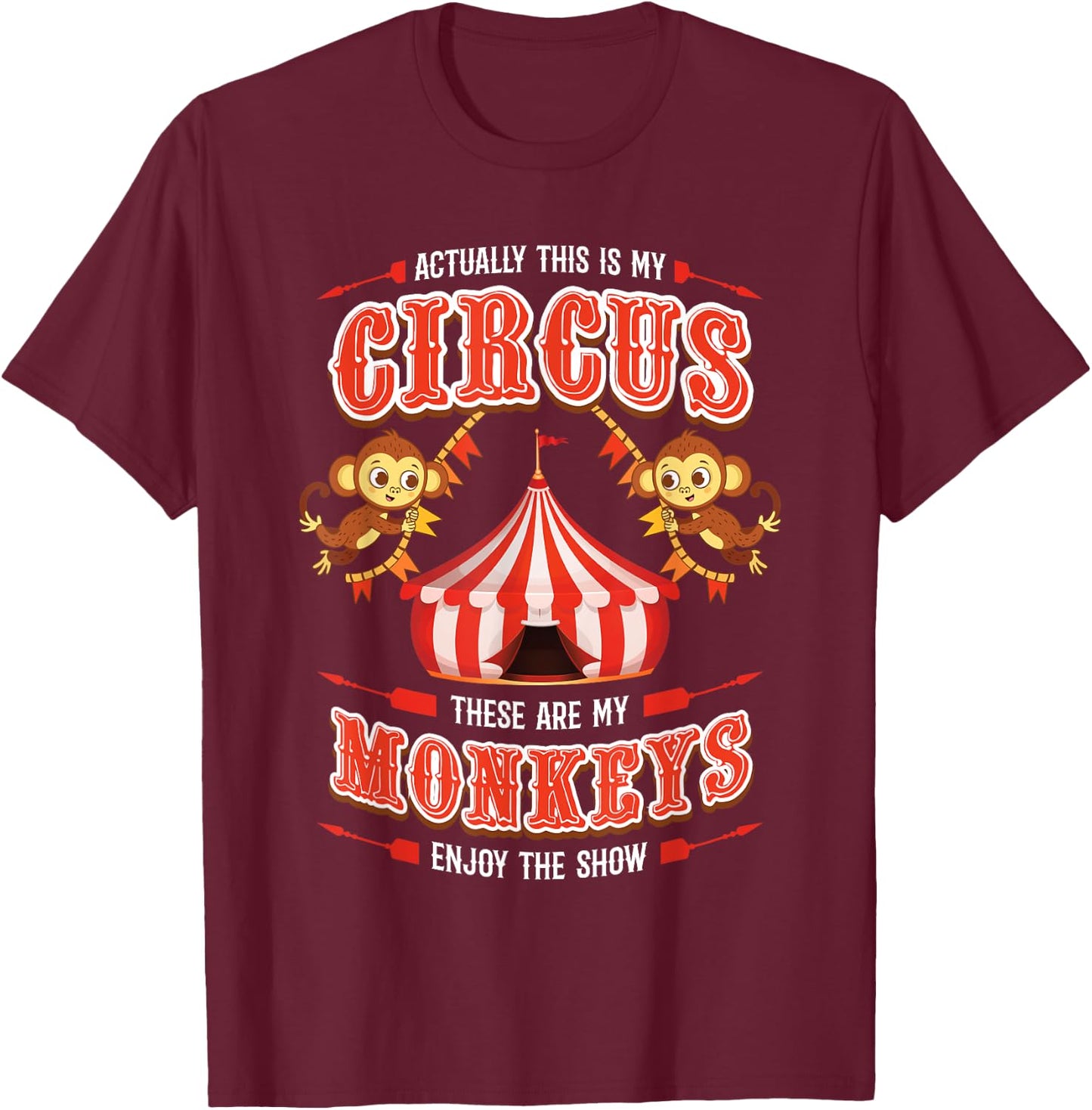 This is My Circus and These are My Monkeys Circus Carnival T-Shirt - T-Shirt | Maroon