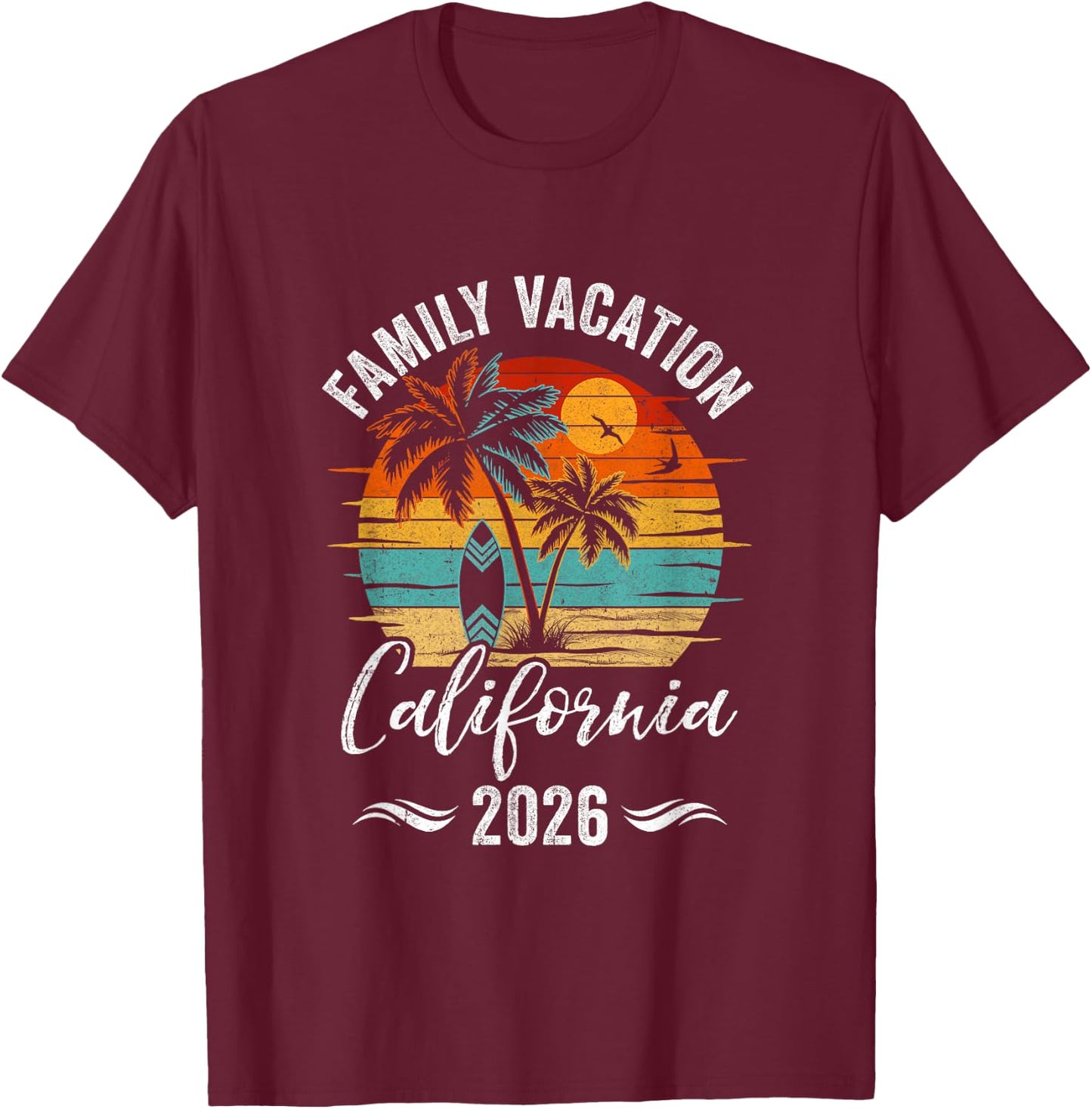 Family Vacation 2026 Vintage California Summer Matching Trip T-Shirt - T-Shirt | Maroon