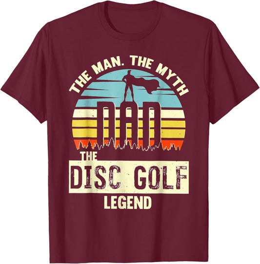 The Man The Myth Dad The Disc Golf Legend T-Shirt - T-Shirt | Maroon
