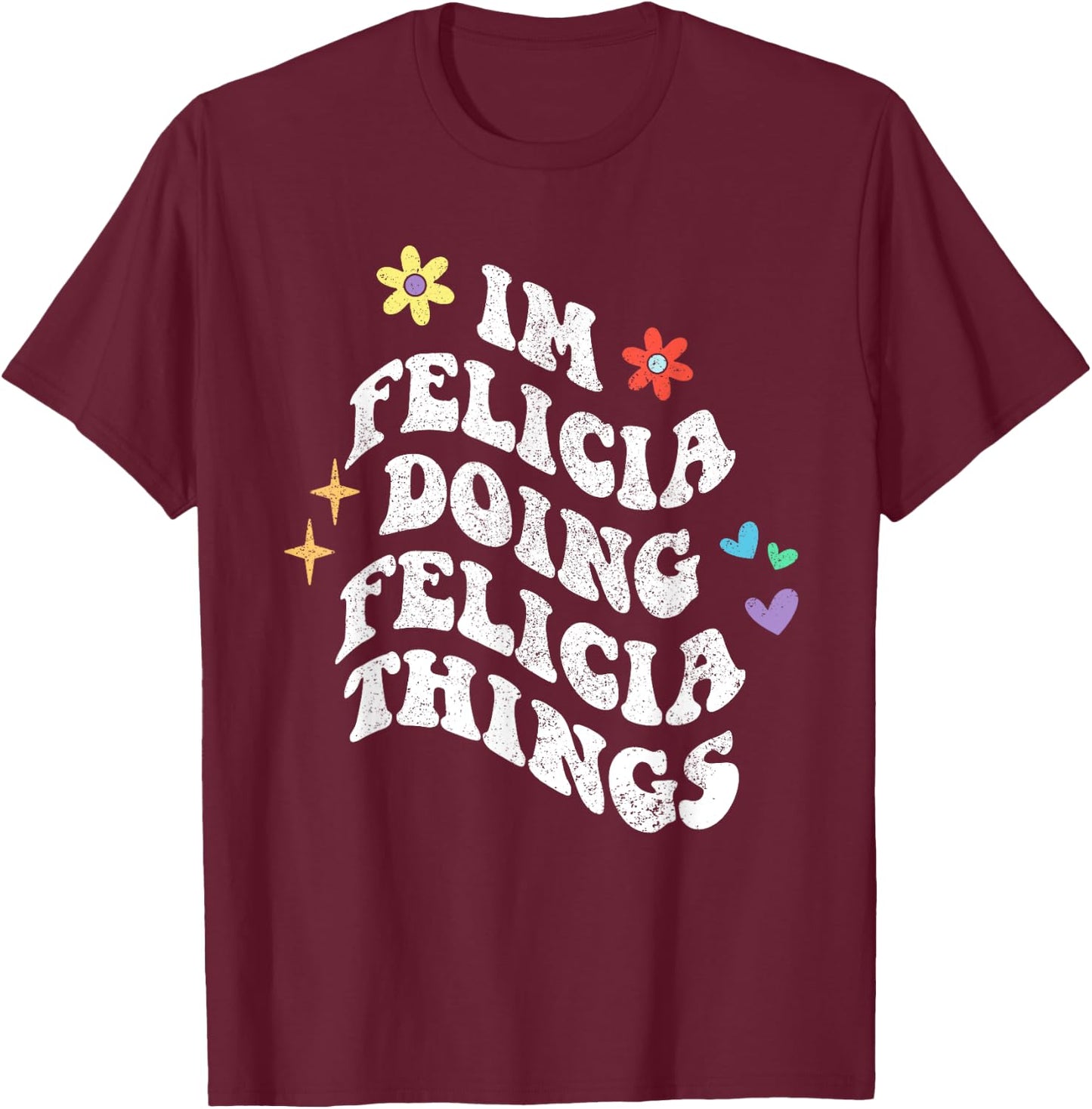 Personalized Name Mothers Day outfit Retro Groovy Im Felicia Doing Felicia Things Funny Mother's T-Shirt - T-Shirt | Maroon
