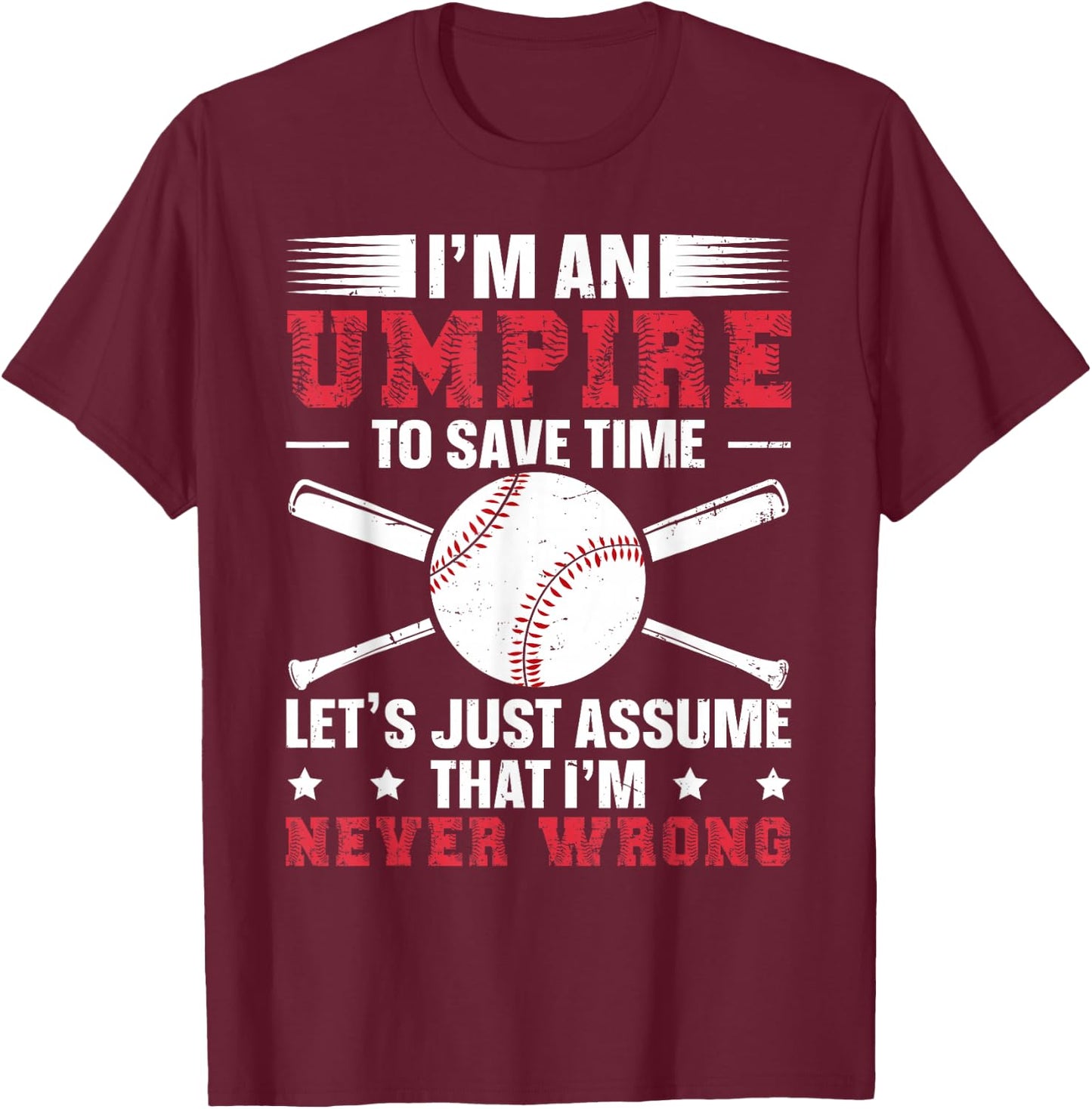 Baseball Umpire and Softball Ump Quote for an Umpire T-Shirt - T-Shirt | Maroon