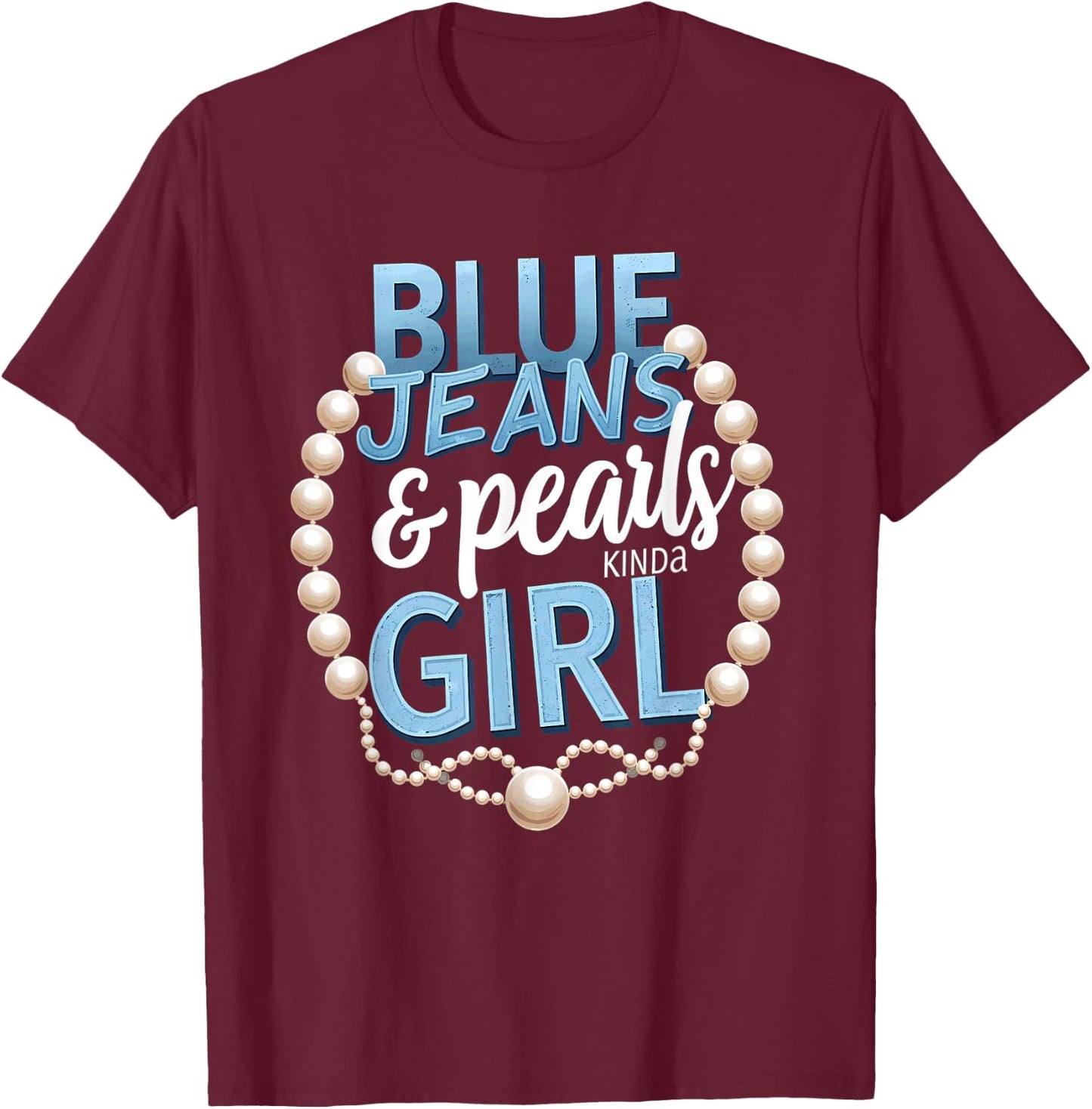 Vintage Blue Jeans & Pearls Kinda Girl T-Shirt - T-Shirt | Maroon