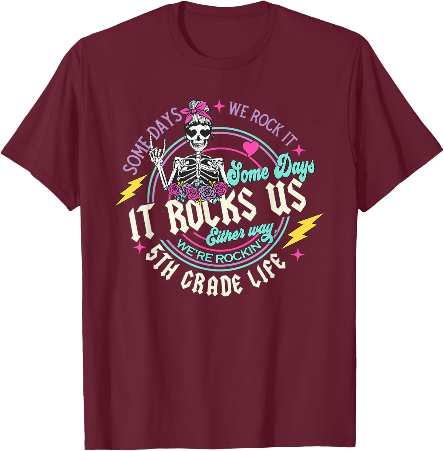 Some Days We Rock It 5th Grade Life Last Day Of School T-Shirt - T-Shirt | Maroon
