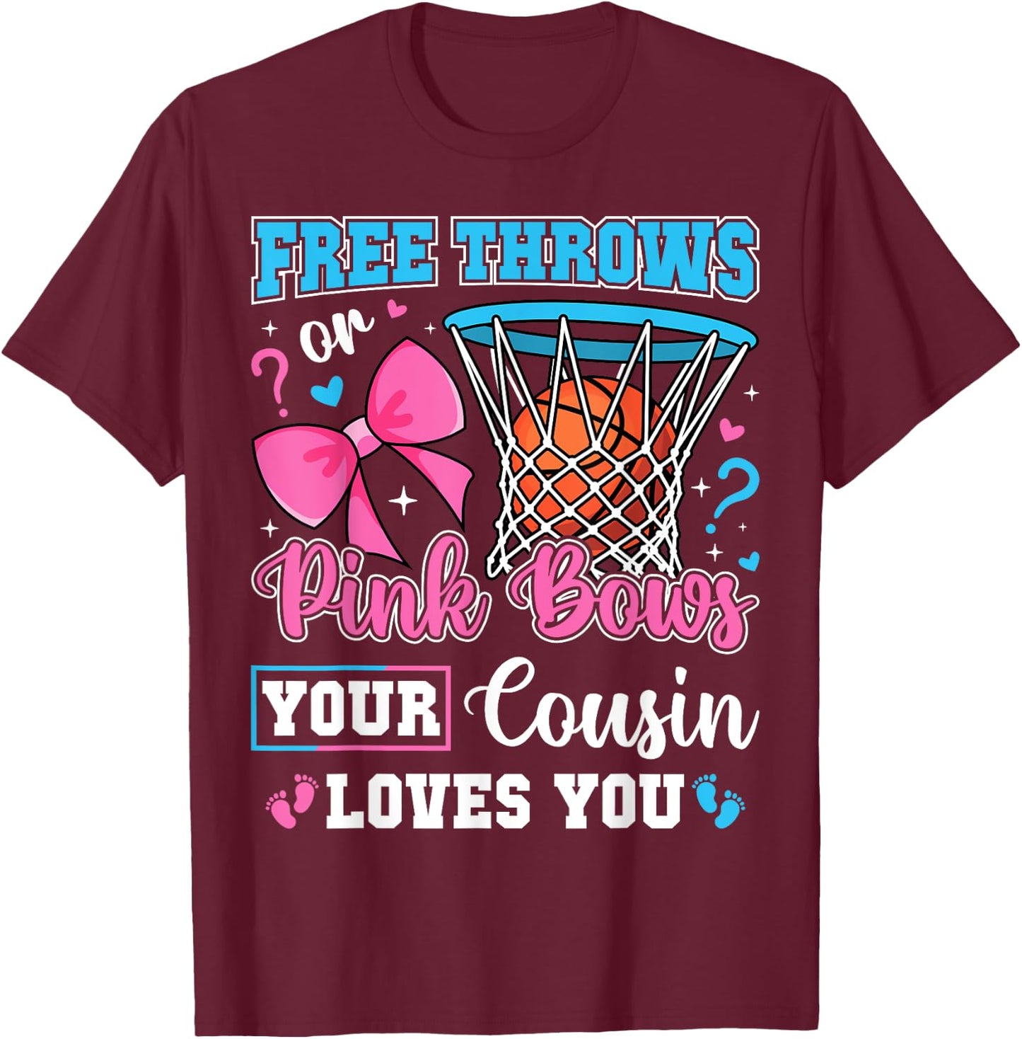 Free Throws or Pink Bows Cousin Loves You Baby Gender Reveal T-Shirt - T-Shirt | Maroon