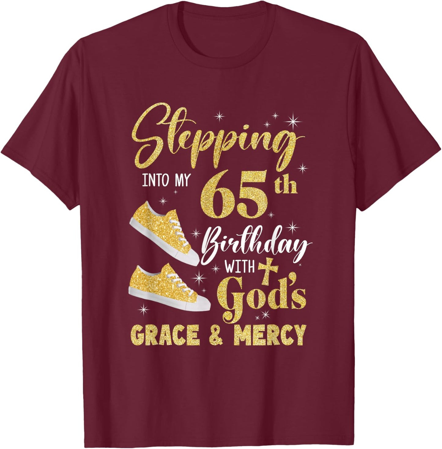 Stepping Into My 65Th Birthday With Gods Grace And Mercy T-Shirt - T-Shirt | Maroon