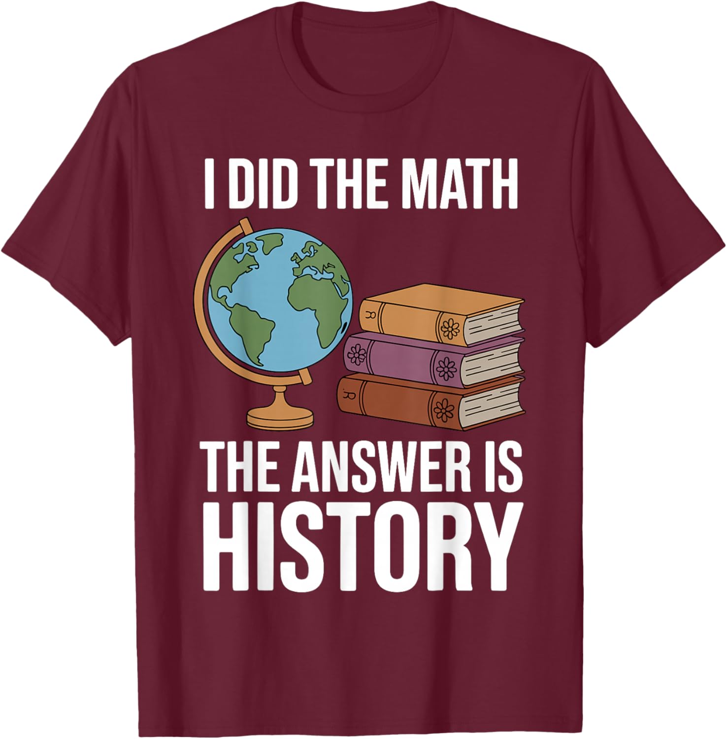 Funny History Teacher Art Women History Teacher T-Shirt - T-Shirt | Maroon