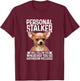 Chihuahua Personal Stalker Funny Cute Dog Chihuahua Mom T-Shirt - T-Shirt | Maroon