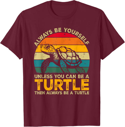 Always Be Yourself Unless You Can Be A Turtle, Funny Turtle