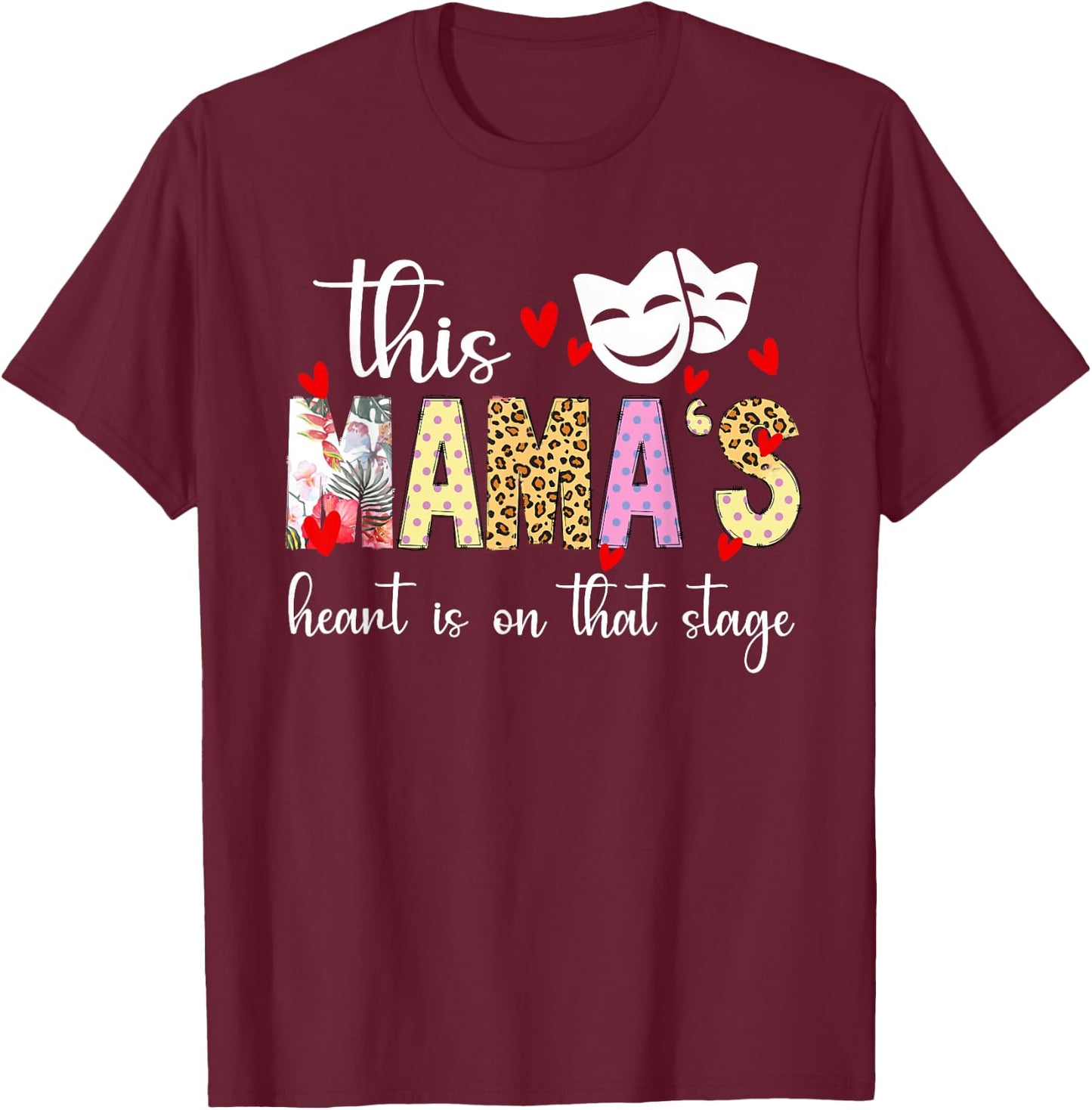 On That Stage Theatre Mom Theatre Actress Mom Theater Mama T-Shirt - T-Shirt | Maroon