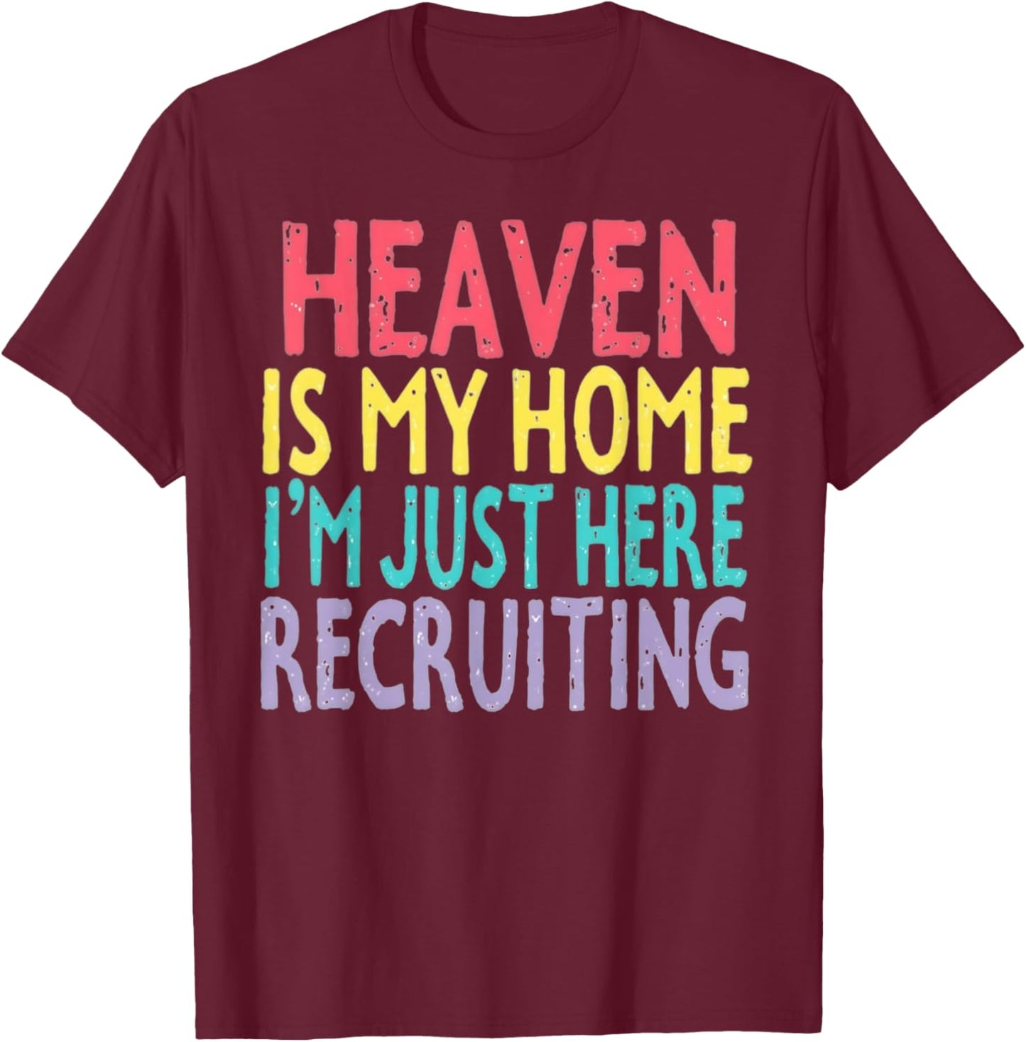 Heaven Is My Home Inspirational Spiritual Inspiration T-Shirt - T-Shirt | Maroon