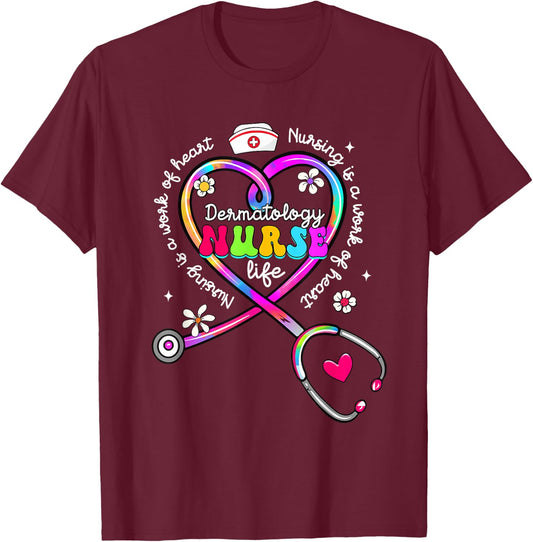 Nursing Is A Work Of Heart Tie Dye Dermatology Nurse Life T-Shirt - T-Shirt | Maroon