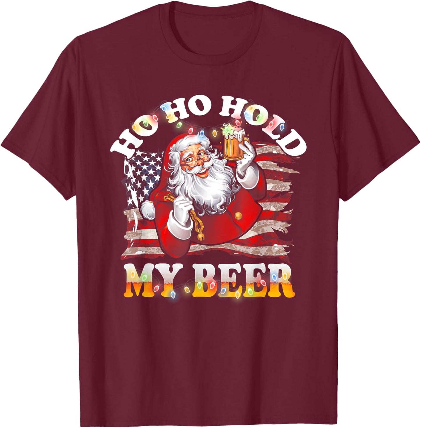 Christmas In July Santa Ho Ho Hold My Beer USA Flag T-Shirt - T-Shirt | Maroon