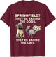 Springfield They are eating Dogs they are eating The cats T-Shirt - T-Shirt | Maroon