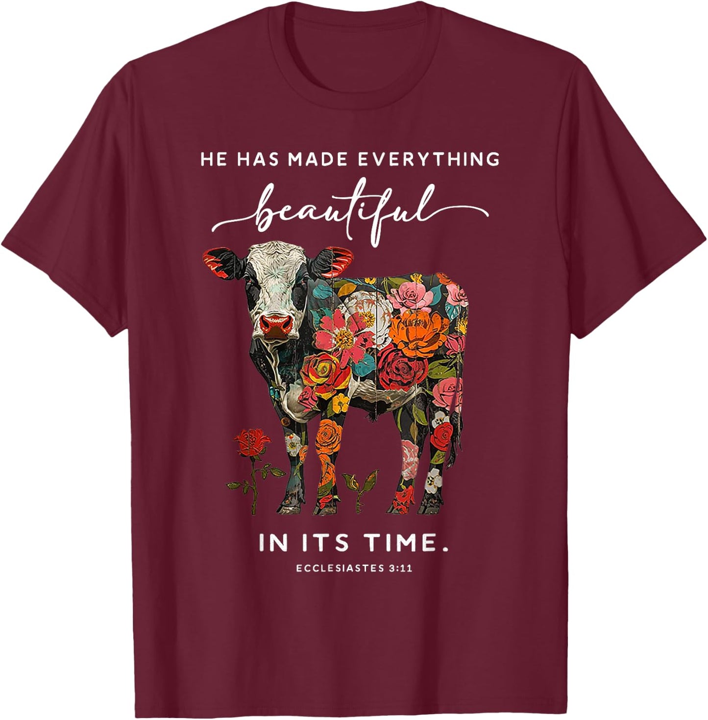 Cow He Has Made Everything Beautiful T-Shirt - T-Shirt | Maroon