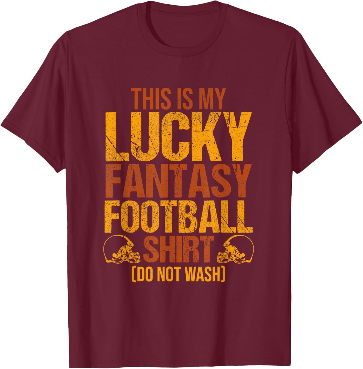 This Is My Lucky Fantasy Football Shirt Do Not Wash T-Shirt - T-Shirt | Maroon