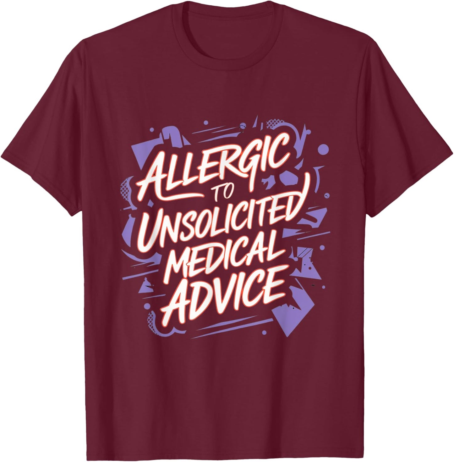 Allergic To Unsolicited Medical Advice Healthy Boundaries T-Shirt - T-Shirt | Maroon