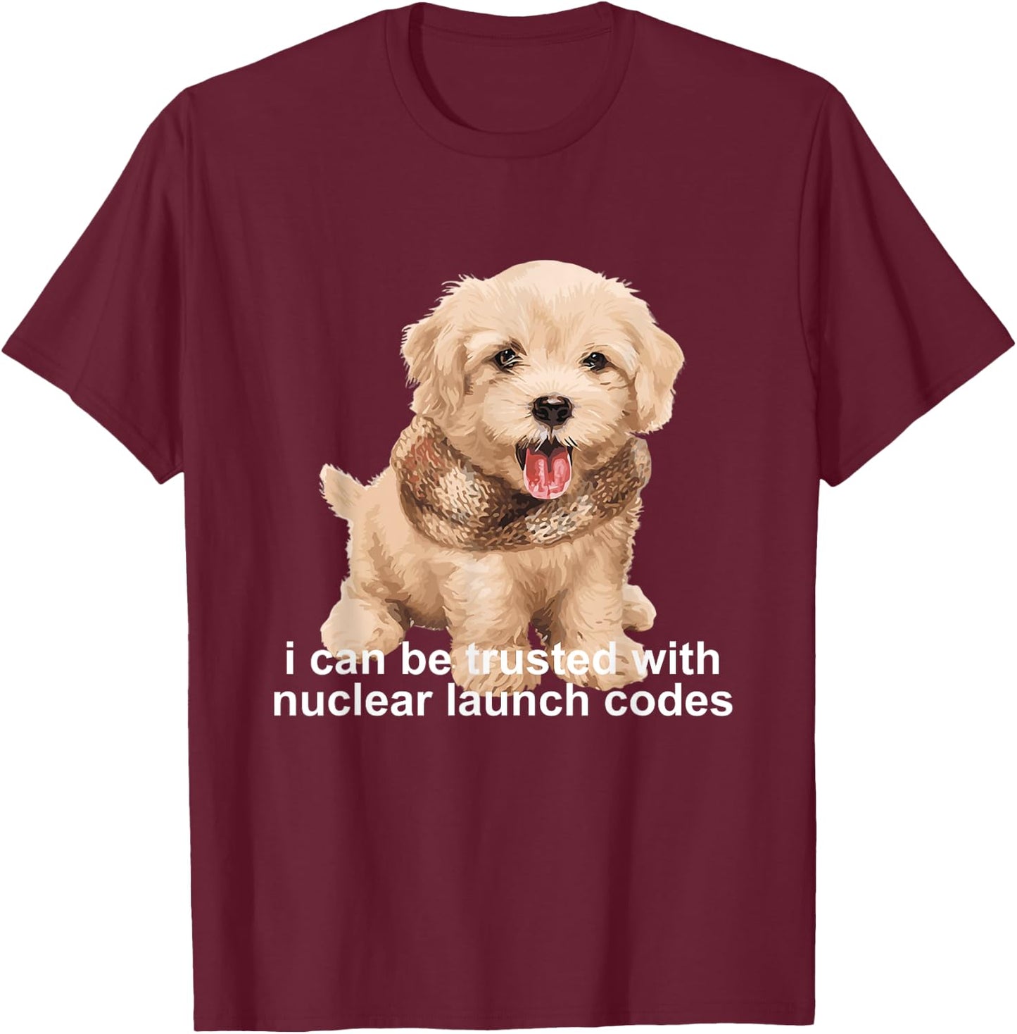 I Can Be Trusted With Nuclear Launch Codes Quote T-Shirt - T-Shirt | Maroon