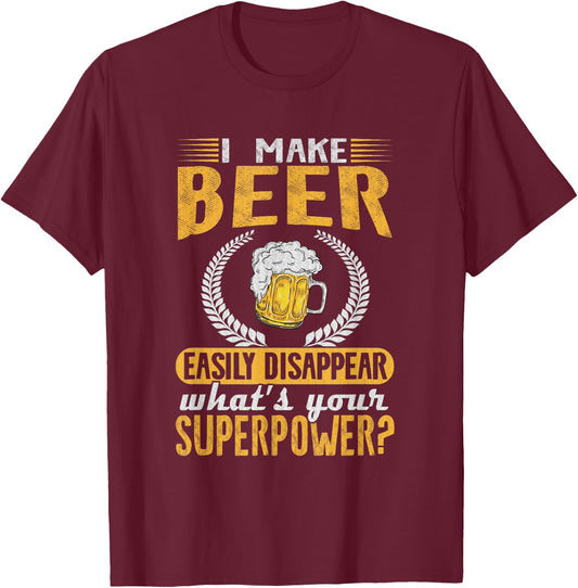 I Make Beer Easily Disappear What's Your Superpower Beer T-Shirt - T-Shirt | Maroon
