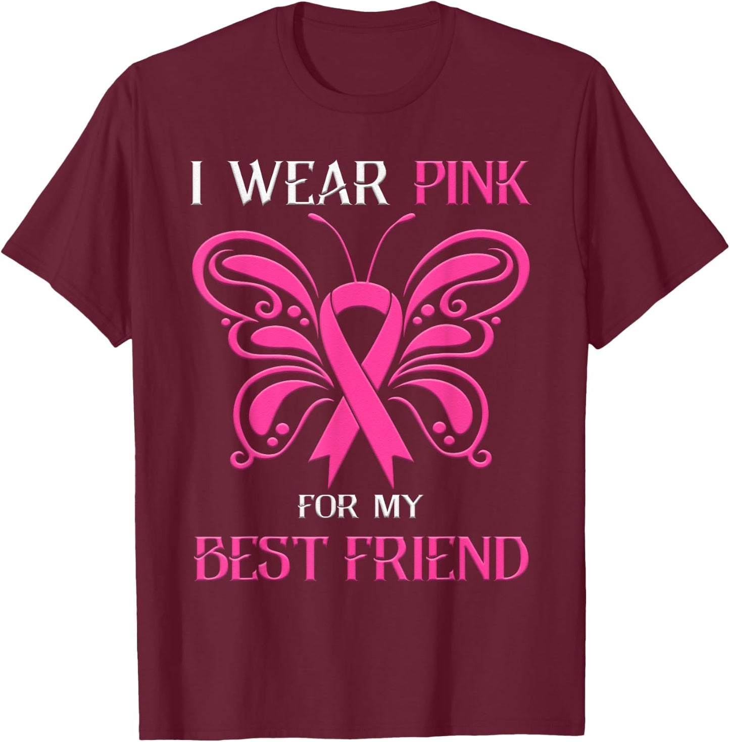 I Wear Pink For My Best Friend Breast Cancer Awareness T-Shirt - T-Shirt | Maroon
