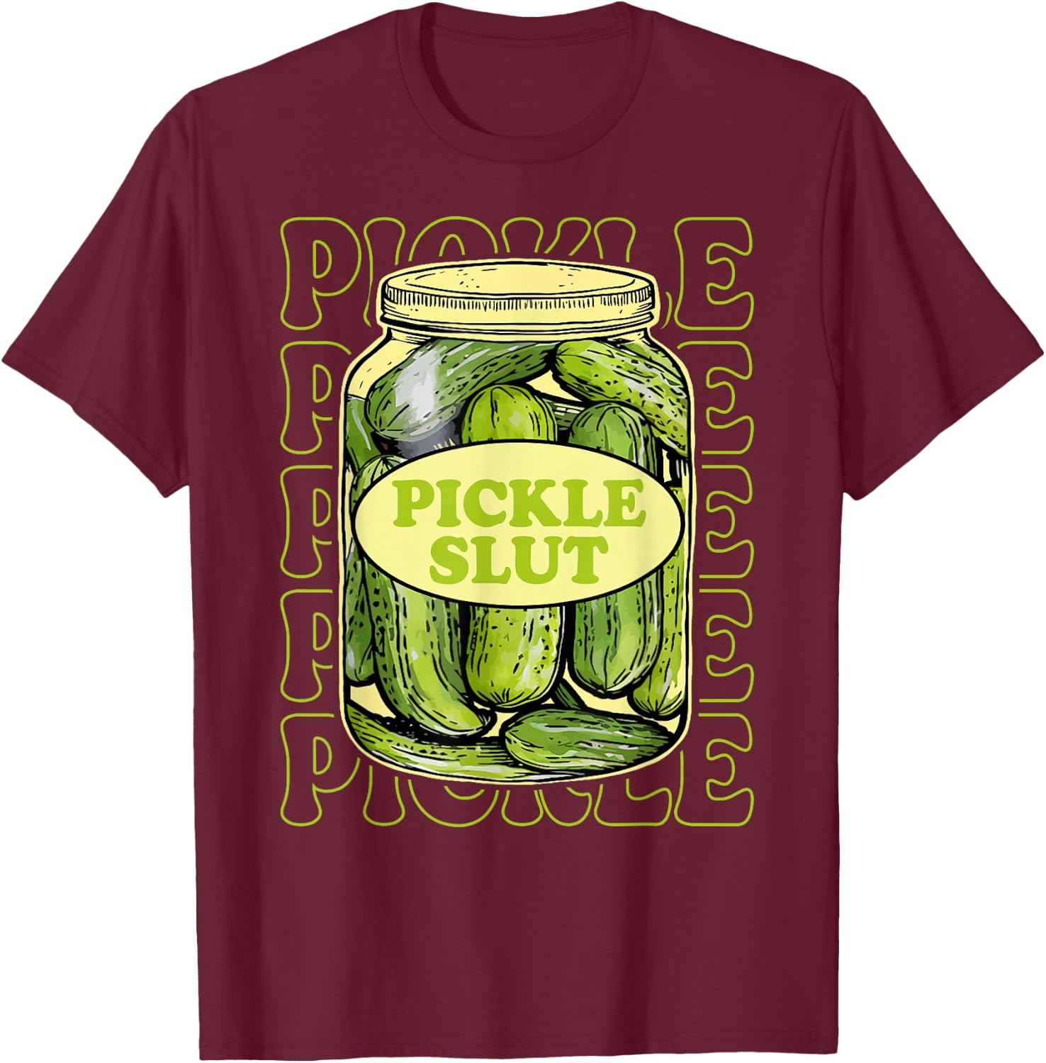 Funny Pickle Slut Lover Canned Pickles Lovers Women Girls T-Shirt - T-Shirt | Maroon