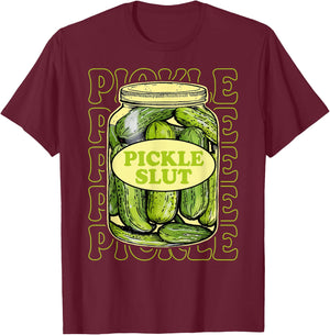 Funny Pickle Slut Lover Canned Pickles Lovers Women Girls T-Shirt - T-Shirt | Maroon