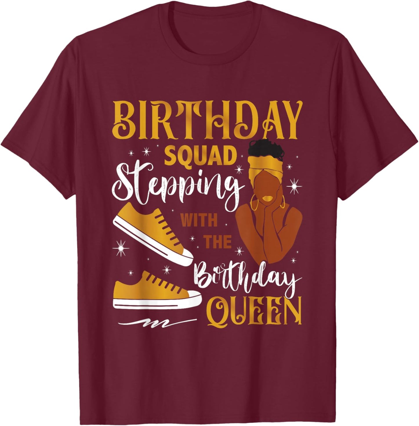 Birthday Squad Stepping With Black Queen Gift T-Shirt - T-Shirt | Maroon