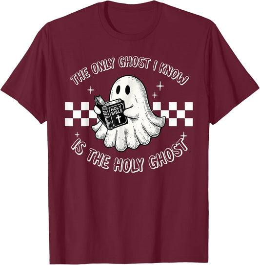 The Only Ghost I Know Is The Holy Ghost Funny Boo Bible T-Shirt - T-Shirt | Maroon