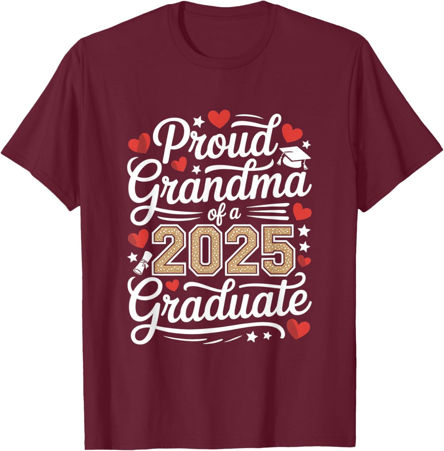 Proud Grandma Of A 2025 Graduate T-Shirt - T-Shirt | Maroon