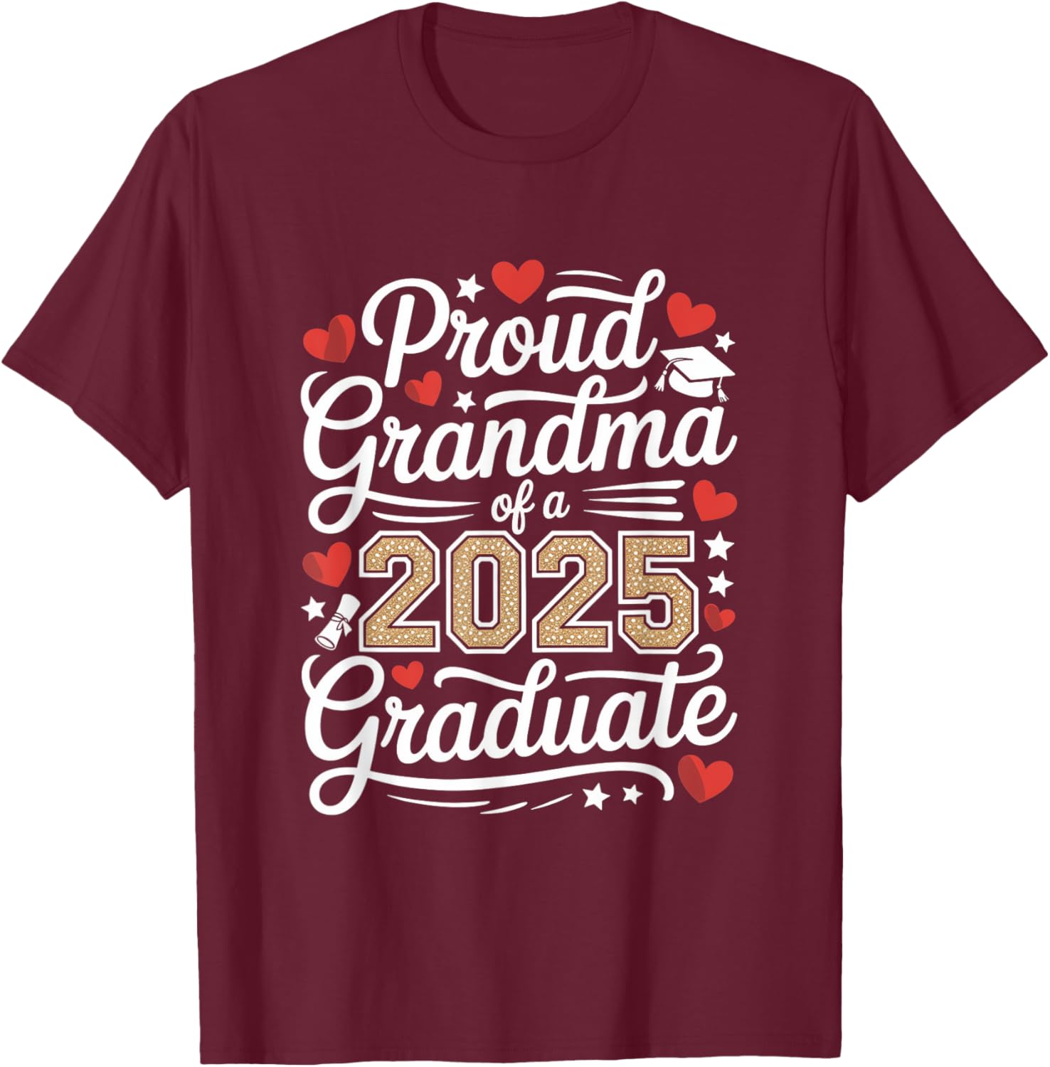 Proud Grandma Of A 2025 Graduate T-Shirt - T-Shirt | Maroon