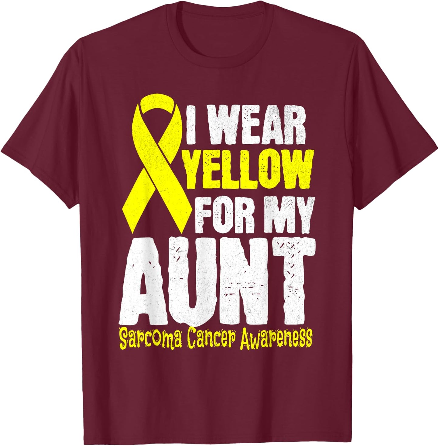 I Wear Yellow For My Aunt Sarcoma Cancer Awareness month T-Shirt - T-Shirt | Maroon