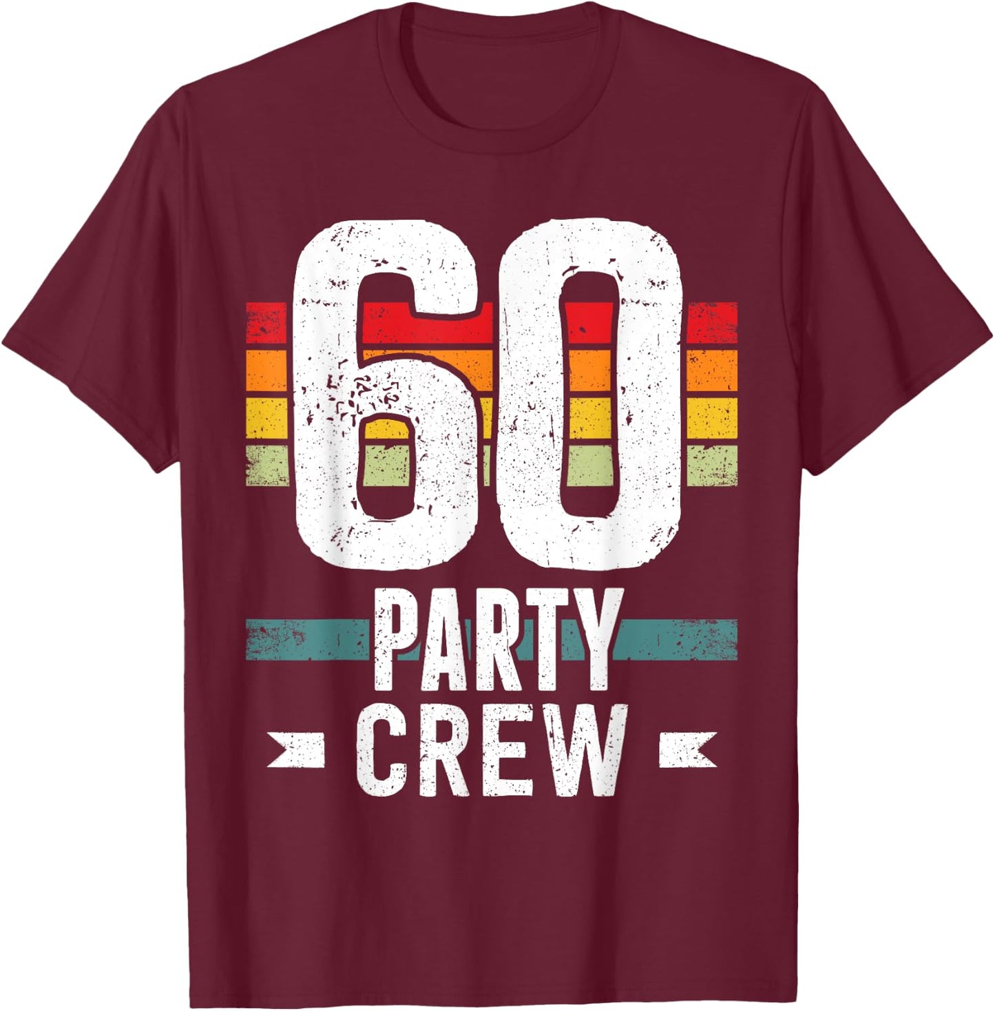60 Birthday 60 Party Crew Squad 60th Bday Group Birthday T-Shirt - T-Shirt | Maroon