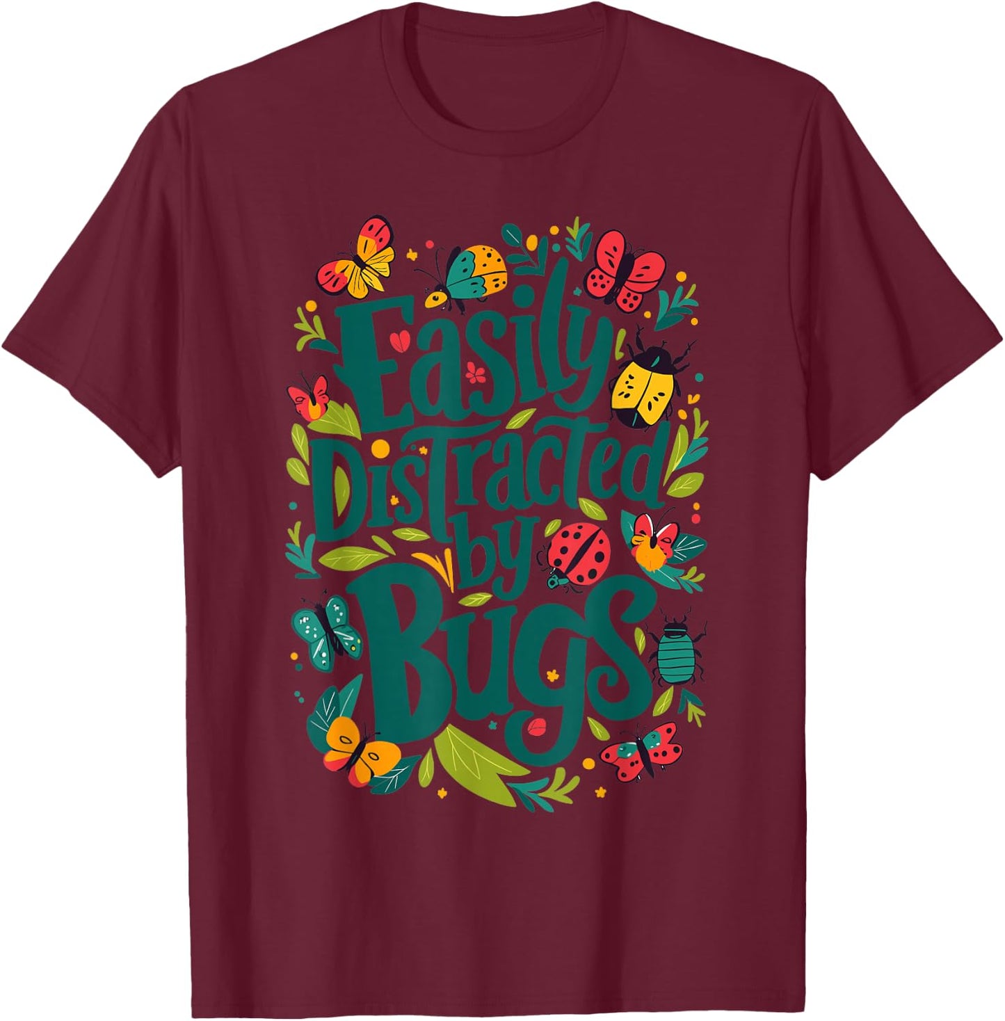 Easily distracted by Bugs T-Shirt - T-Shirt | Maroon