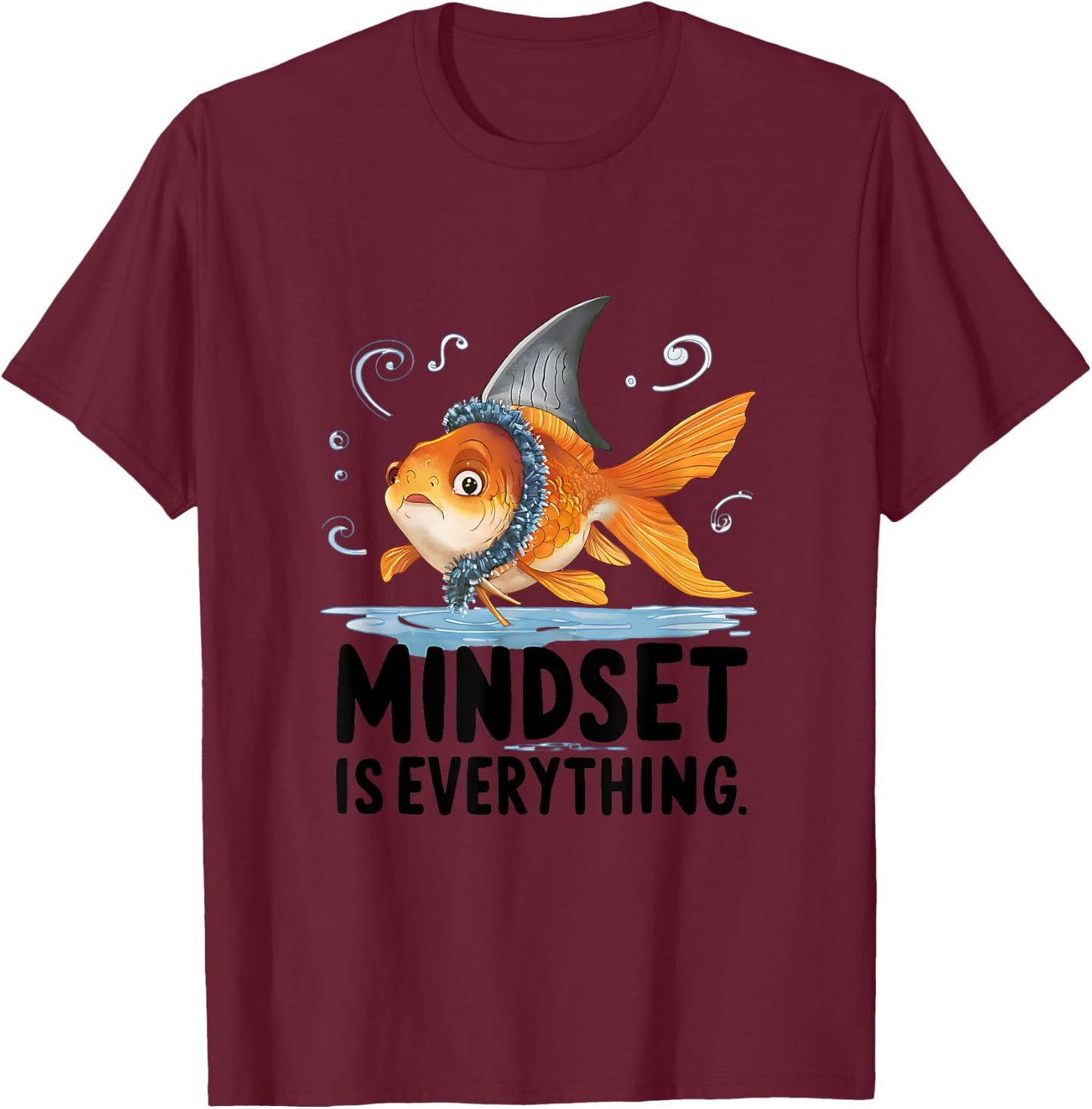 Everything Is Mindset Shark Fin Goldfish T-Shirt - T-Shirt | Maroon